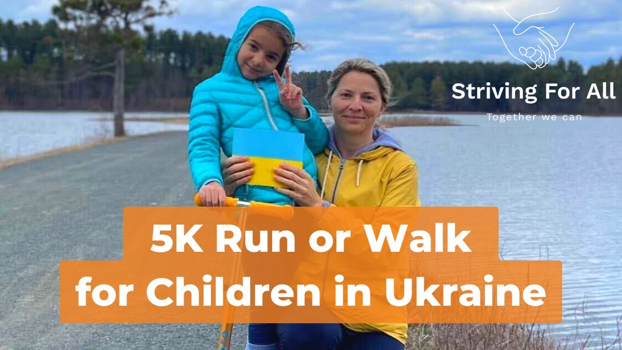 5K Run or Walk for Children in Ukraine -  Striving For All