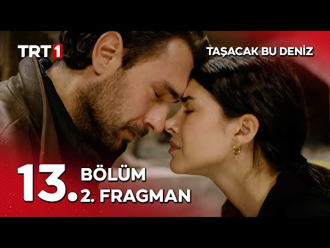 Taşacak Bu Deniz 13. Bölüm 2. Fragmanı                                                                                                                                                                                                                    