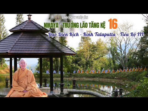 NIKAYA Trưởng Lão Tăng Kệ 16 - Đạo Diễn Kịch - Kinh Talaputta - Tiểu Bộ III
