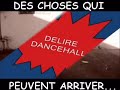 delire dancehall 2007 
des choses ki peuvent ariver mm o meilleur 
a voir...