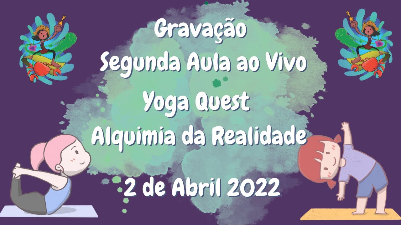 Aula 2 - Yoga Quest Alquimia da Realidade - Caminhos do Yoga