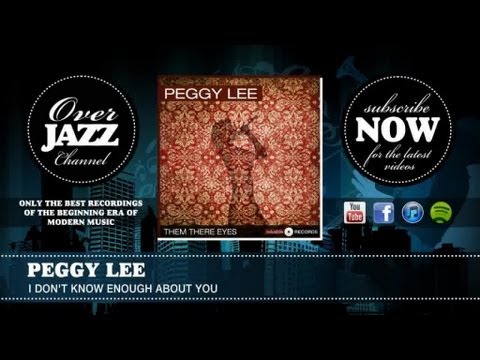Peggy Lee - I Don't Know Enough About You lyrics