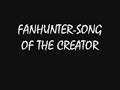 FANHUNTER-SONG OF THE CREATOR
