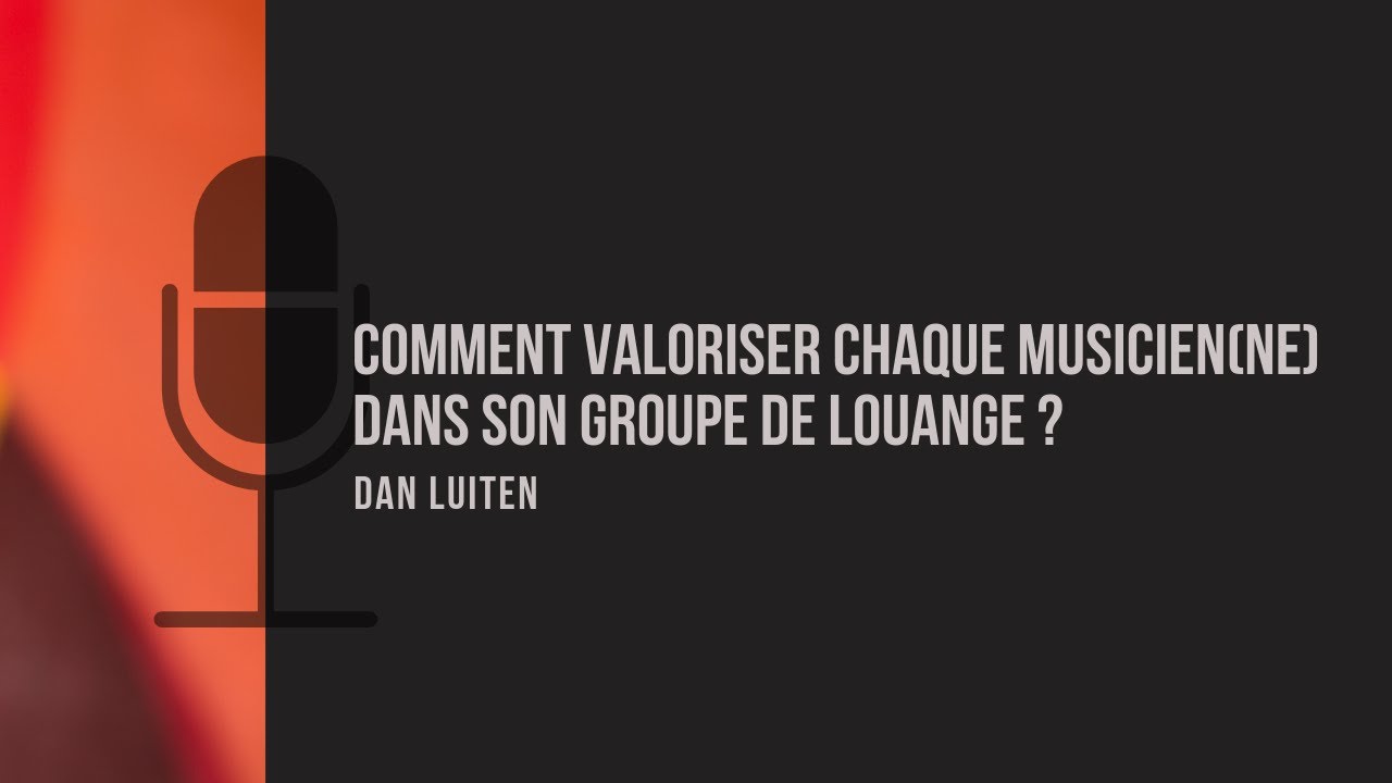 Comment valoriser chaque musicien(ne) dans son groupe de louange ?