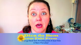 Dica 33 - Você Tem Amaldiçoado A Sua Vida E Nem Percebe!
