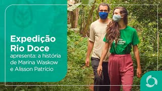 Expedição Rio Doce apresenta: a história de Marina Waskow e Alisson Patrício