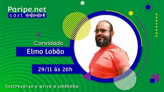 ELMO LOBÃO | Paripe.net Cast #53