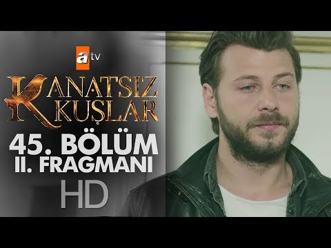 Kanatsız Kuşlar 45. Bölüm 2. Fragmanı                                                                                                                                                                                                                     