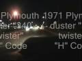 just a small video of the drivers windshield of the 71 plymouth duster
nothing to exciting, no racing.