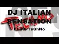 Dj Italian Sensation - I LiKe TeChNo