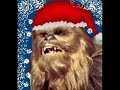 Chewbacca Sings Silent Night Chewbacca Sings Silent Night