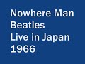 The Beatles - Nowhere Man (Live in Japan 1966)