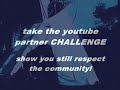 take the youtube "partner" challenge!