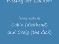 pissing off COCKER!