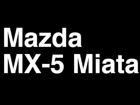 How to Pronounce Mazda MX-5 Miata 2013 Convertible Hardtop Sports Car Review Fix Crash Test Drive
