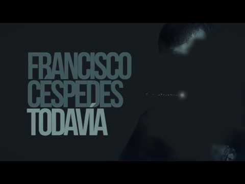 Todavía - Francisco Céspedes
