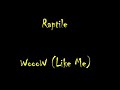 Raptile - WoooW (Like Me)