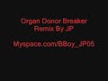 Organ Donor Breaker Mix By B-Boy JP Organ Donor Breaker Mix By B-Boy JP