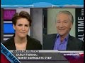 Bill Maher on the Rachel Maddow Show Bill Maher on the Rachel Maddow Show