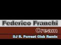 federico franchi - cream (dj r. forrest club mix)

download: http://rforrest-downloads.co.nr