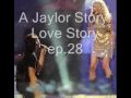 A Jaylor Story: Love Story ep.28