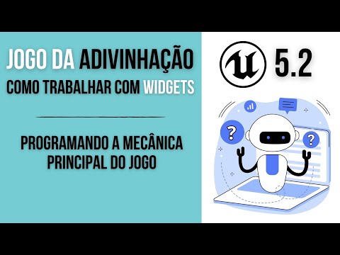 UNREAL 5.2 - Como trabalhar com Widgets: Jogo da adivinhação - 05 Programando a mecânica principal
