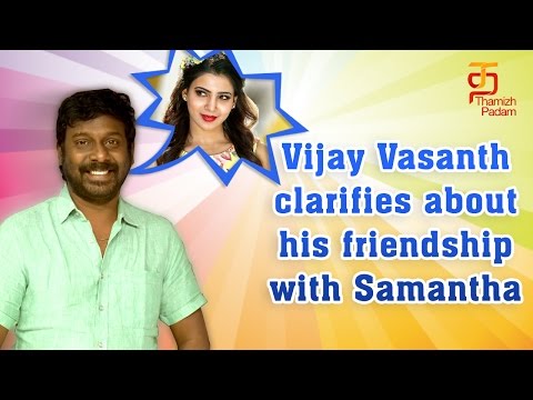 Samantha is not in touch with me | Vijay Vasanth Exclusive Interview | Achamindri | Tamil Movie