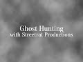 Streetrat Productions Goes Ghost Hunting