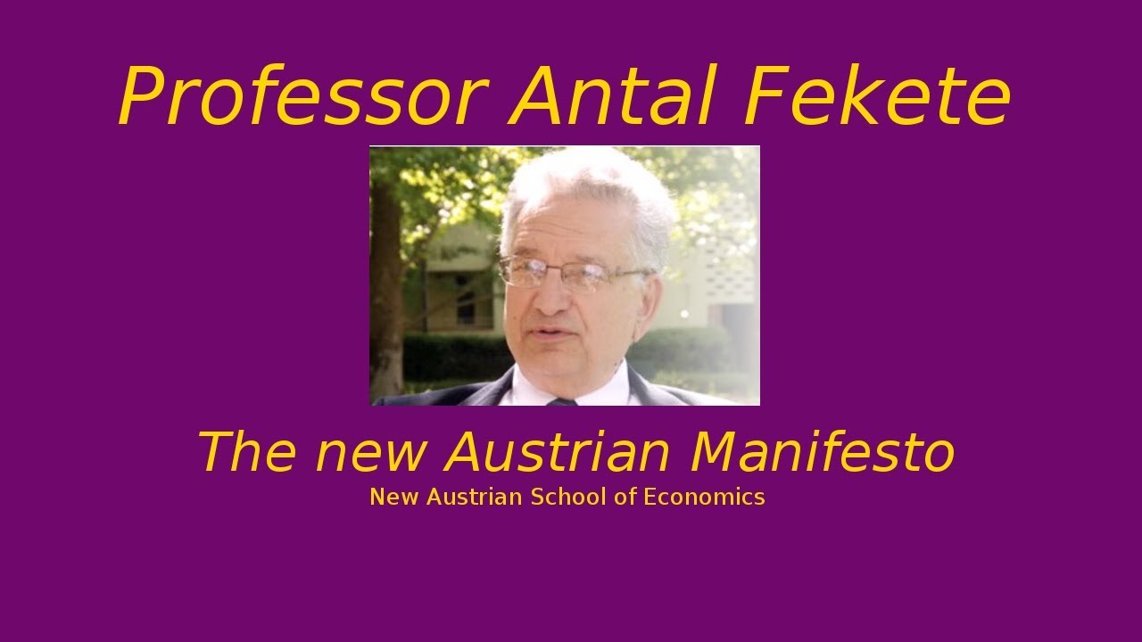 Part 1 - Antal Fekete - Introduction / Divergence of Austrian from Mengerian Tradition I