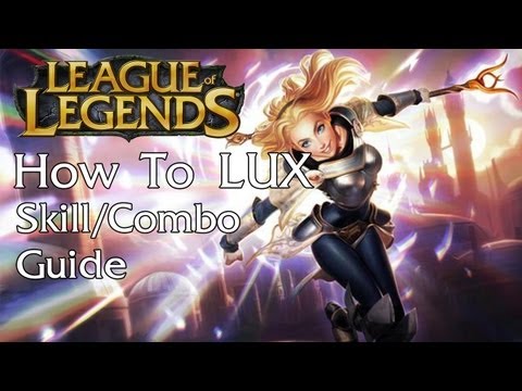 Lux - Play League of Legends here!: http://play.any.tv/SHH4S A very detailed guide on how to use Lux's skills correctly to defeat an enemy. I did this on bots, so ...