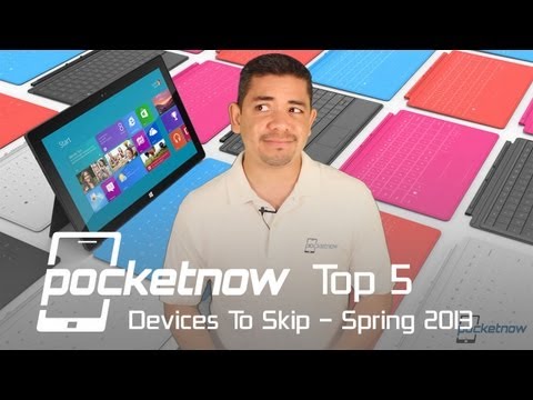 Top 5 Devices To Skip For Spring 2013
