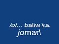 babaliw na c jomar. babaliw na c jomar.