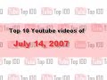 YouTube Top 10 - July 14, 2007