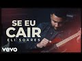 Download Eli Soares Se Eu Cair Mp3 Song