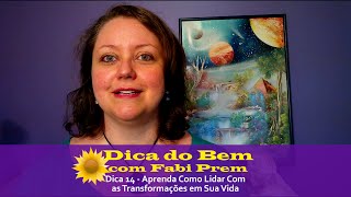Dica 14 - Aprenda Como Lidar Com As Transformações Em Sua Vida