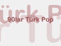 90lar Türk Pop - Müzik - Düzenleme: Aykut Gürel