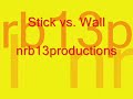 stick vs  wall   nrb13productions