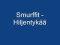 videos de Smurffit - Hiljentykää