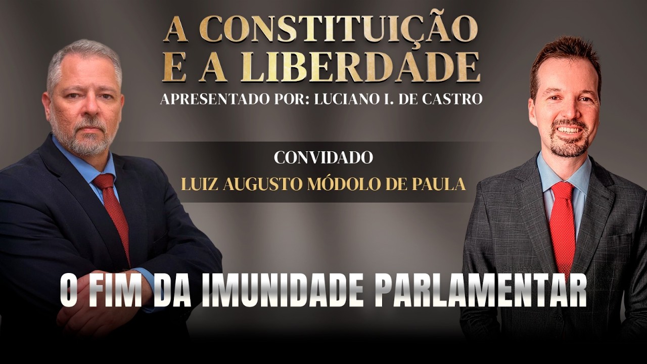O FIM DA IMUNIDADE PARLAMENTAR | A Constituição e a Liberdade com Prof. Luciano de Castro