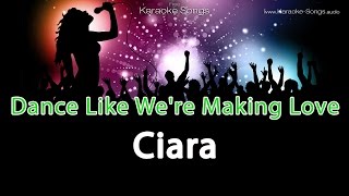 Ciara Dance Like We 're Making Love Instrumental Karaoke Version with vocals and lyrics