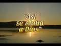 Asi se alaba a Dios ()