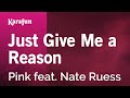 Karaoke Just Give Me A Reason - Pink * Karaoke Just Give Me A Reason - Pink *