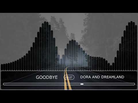 Dora And Dreamland - Goodbye (Official Audio Stream)