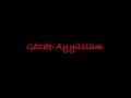 gözde bahçekapılı,ayyüzlüm