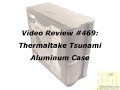 #469 - Thermaltake Tsunami Aluminum Case (VA3000BWA)