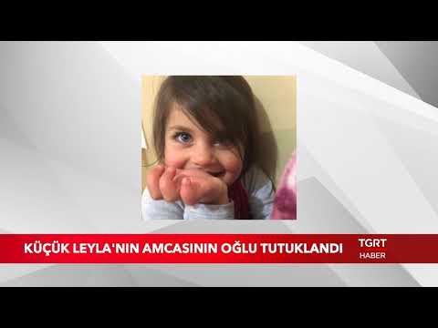 Küçük Leyla'nın Kuzeni Tutuklandı!
