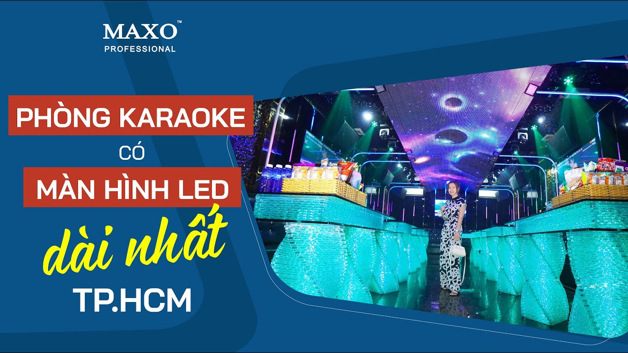 [Karaoke Samba] Phòng Karaoke 45m2 Có Màn Hình Dài Nhất Hồ Chí Minh | MAXO Audio