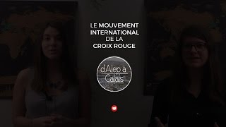 Le Mouvement International de la Croix Rouge (D'Alep a Calais - 3 mars 2017)