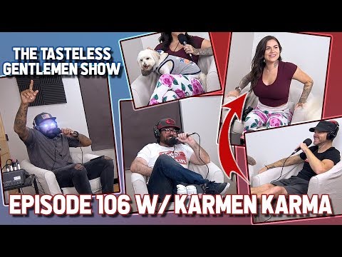 Karmen Karma – Episode 106 – The Tasteless Gentlemen Show – “Ask a pornstar”