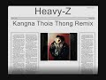 Heavy-Z - Kangna Thoia Thong Remix